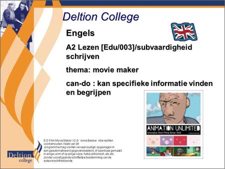 Deltion College Engels A2 Lezen [Edu/003]/subvaardigheid schrijven thema: movie maker can-do : kan specifieke informatie vinden en begrijpen © D Film Movie.