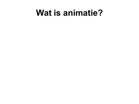 Wat is animatie?.