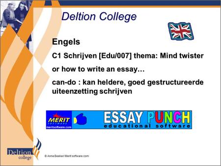 Deltion College Engels C1 Schrijven [Edu/007] thema: Mind twister or how to write an essay… can-do : kan heldere, goed gestructureerde uiteenzetting schrijven.