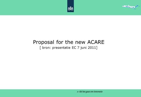 Proposal for the new ACARE [ bron: presentatie EC 7 juni 2011]