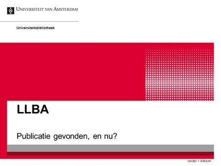 LLBA Publicatie gevonden, en nu? Universiteitsbibliotheek verder = klikken.