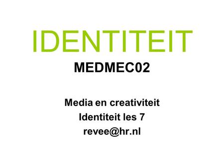Media en creativiteit Identiteit les 7