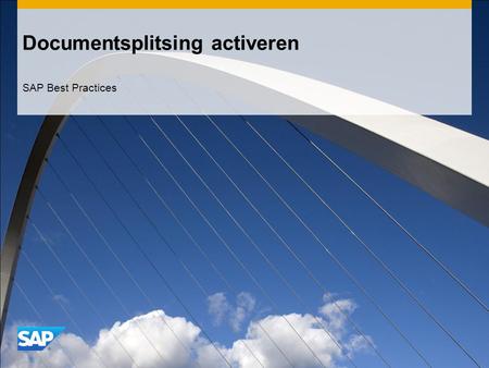 Documentsplitsing activeren SAP Best Practices. ©2011 SAP AG. All rights reserved.2 Doel, Voordelen en Belangrijke Processtappen Doel  Documentsplitsing.