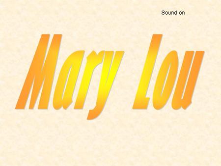 Sound on Mary Lou.