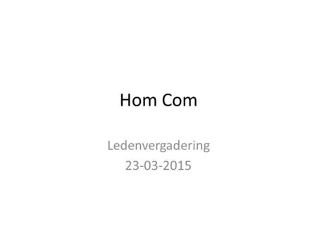 Hom Com Ledenvergadering 23-03-2015.