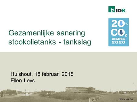 Gezamenlijke sanering stookolietanks - tankslag Hulshout, 18 februari 2015 Ellen Leys.