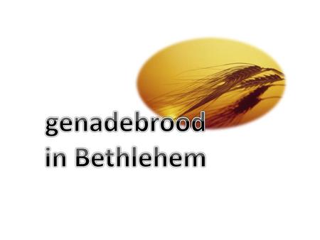 Genadebrood in Bethlehem.