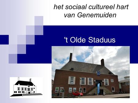 't Olde Staduus het sociaal cultureel hart van Genemuiden.