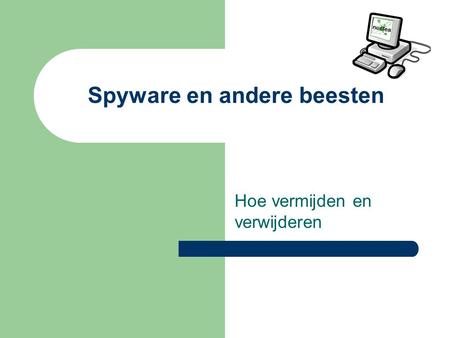 Spyware en andere beesten Hoe vermijden en verwijderen.