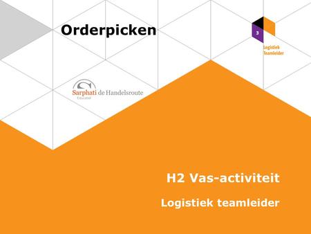 Orderpicken H2 Vas-activiteit Logistiek teamleider.