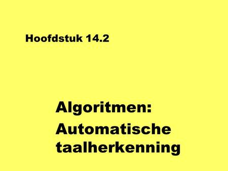 Hoofdstuk 14.2 Algoritmen: Automatische taalherkenning.