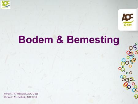 Bodem & Bemesting Versie 1. R. Mensink, AOC Oost