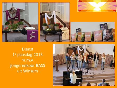 Dienst 1e paasdag 2015 m.m.v. jongerenkoor BASS uit Winsum