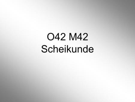 O42 M42 Scheikunde.