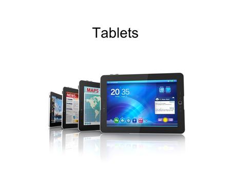 Tablets.