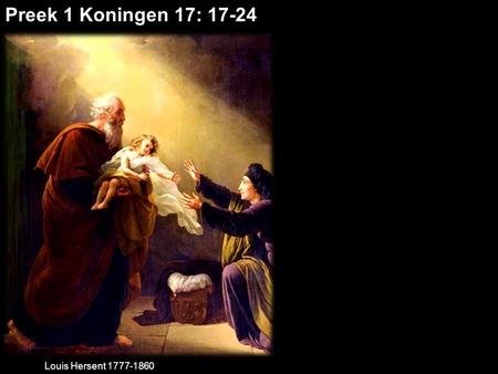 Preek 1 Koningen 17: 17-24 Louis Hersent 1777-1860.