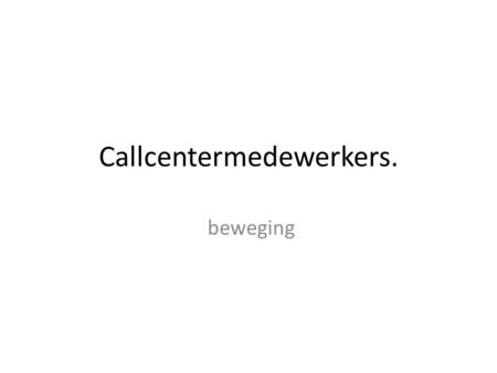 Callcentermedewerkers.