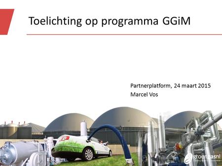 Toelichting op programma GGiM Partnerplatform, 24 maart 2015 Marcel Vos.