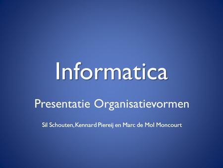 Informatica Presentatie Organisatievormen