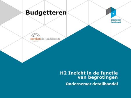 Budgetteren H2 Inzicht in de functie van begrotingen Ondernemer detailhandel.