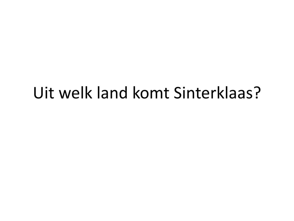 draai Edele publiek Uit welk land komt Sinterklaas? - ppt download