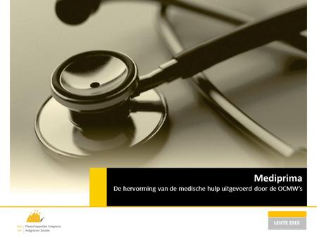 Mediprima De hervorming van de medische hulp uitgevoerd door de OCMW’s LENTE 2015.