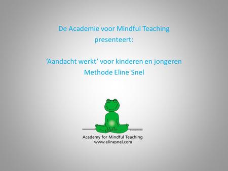 De Academie voor Mindful Teaching presenteert: