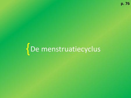 P. 76 De menstruatiecyclus {.