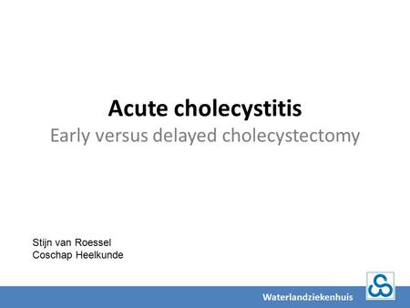 Acute cholecystitis Early versus delayed cholecystectomy