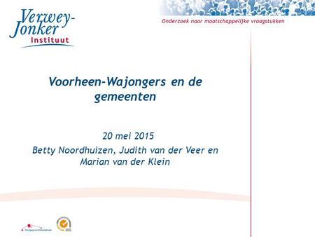Voorheen-Wajongers en de gemeenten 20 mei 2015 Betty Noordhuizen, Judith van der Veer en Marian van der Klein.