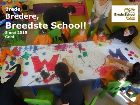 Brede, Bredere, Breedste School! 8 mei 2015 Gent.