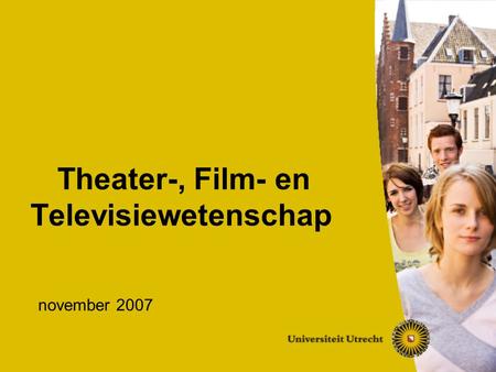 Theater-, Film- en Televisiewetenschap november 2007.