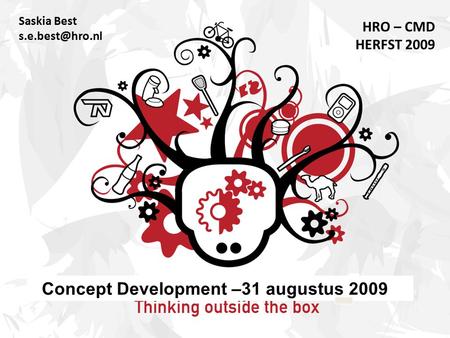 Saskia Best HRO – CMD HERFST 2009 Concept Development –31 augustus 2009.