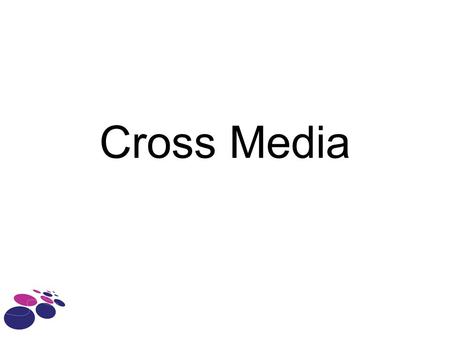 Cross Media. Opdracht 40 min In 2, of 3 groepen bij elkaar Flipover, stiften, post it’s Blauw positief, rose negatief Presentatie per groep aan andere.