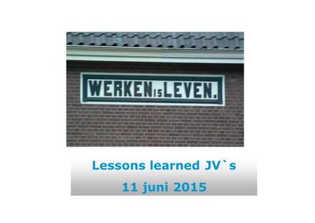 Lessons learned JV`s 11 juni 2015. Product life cycle WSW Participatie Wet.