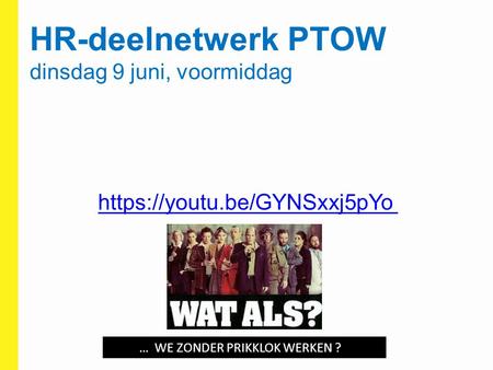 HR-deelnetwerk PTOW dinsdag 9 juni, voormiddag https://youtu