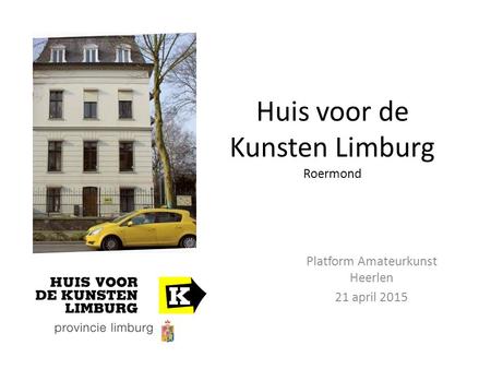 Huis voor de Kunsten Limburg Roermond Platform Amateurkunst Heerlen 21 april 2015.