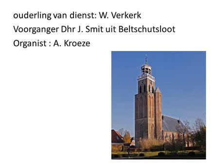 ouderling van dienst: W. Verkerk