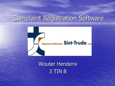 Complaint Registration Software Wouter Henderix 3 TIN B.