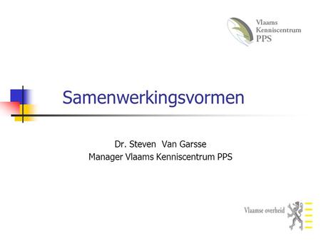 Dr. Steven Van Garsse Manager Vlaams Kenniscentrum PPS