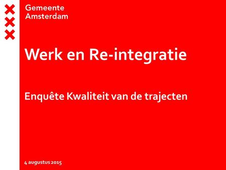 Werk en Re-integratie Enquête Kwaliteit van de trajecten 4 augustus 2015.