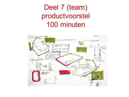 Deel 7 (team) productvoorstel 100 minuten