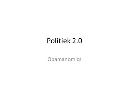 Politiek 2.0 Obamanomics. Obama for America Acquisition Activation Advocacy.