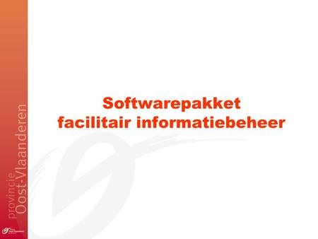 Softwarepakket facilitair informatiebeheer. Overzicht Doelstelling Verloop procedure Kandidaatstelling Technische toelichting.