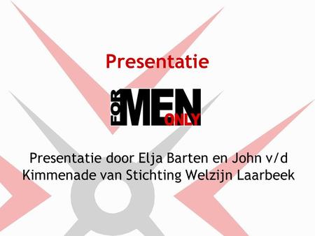 Presentatie Presentatie door Elja Barten en John v/d Kimmenade van Stichting Welzijn Laarbeek.