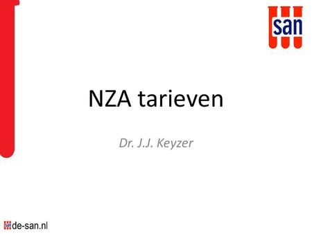 NZA tarieven Dr. J.J. Keyzer. Methodiek (1) In 2014 en 2015 tarieven gebaseerd op de mediaan van de kostprijzen. In 2016 tarieven gebaseerd op gewogen.