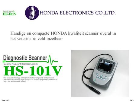 June. 2007 Nr. 1 Handige en compacte HONDA kwaliteit scanner overal in het veterinaire veld inzetbaar.
