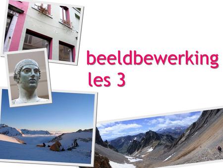 Beeldbewerking les 3. beeldbewerking 1.formaten (soorten bestanden) 2.dragers (media) 3.opdracht: foto’s bewerken.