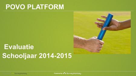 Powered by Evaluatie Schooljaar 2014-2015 POVO PLATFORM.