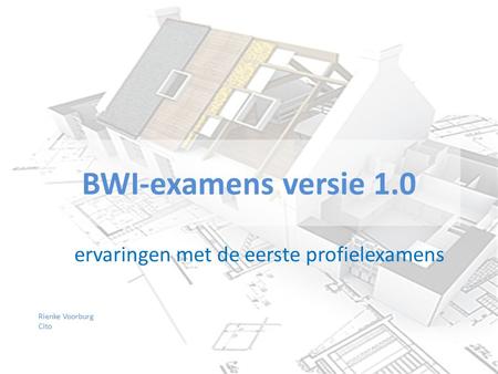 BWI-examens versie 1.0 ervaringen met de eerste profielexamens 1